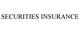 SECURITIES INSURANCE