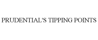 PRUDENTIAL'S TIPPING POINTS