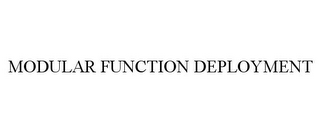 MODULAR FUNCTION DEPLOYMENT