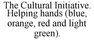 THE CULTURAL INITIATIVE. HELPING HANDS (BLUE, ORANGE, RED AND LIGHT GREEN).