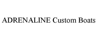 ADRENALINE CUSTOM BOATS