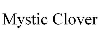 MYSTIC CLOVER