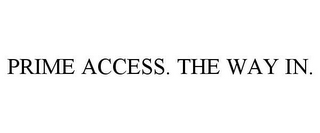 PRIME ACCESS. THE WAY IN.