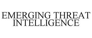 EMERGING THREAT INTELLIGENCE