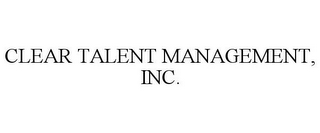 CLEAR TALENT MANAGEMENT, INC.