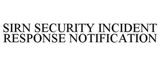 SIRN SECURITY INCIDENT RESPONSE NOTIFICATION