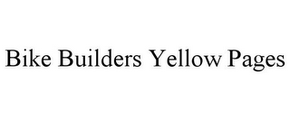 BIKE BUILDERS YELLOW PAGES