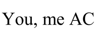 YOU, ME AC