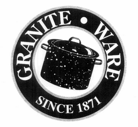 GRANITE · WARE SINCE 1871