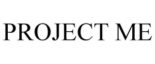 PROJECT ME