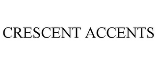 CRESCENT ACCENTS