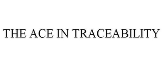 THE ACE IN TRACEABILITY