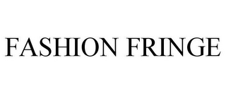 FASHION FRINGE