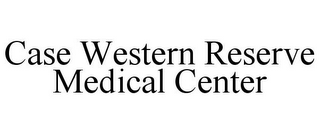 CASE WESTERN RESERVE MEDICAL CENTER