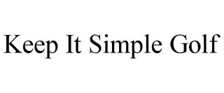 KEEP IT SIMPLE GOLF