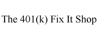 THE 401(K) FIX IT SHOP