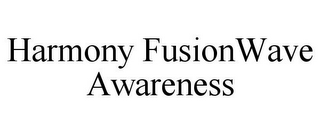 HARMONY FUSIONWAVE AWARENESS