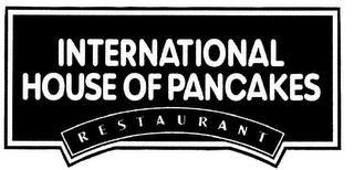 INTERNATIONAL HOUSE OF PANCAKES RESTAURANT