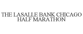 THE LASALLE BANK CHICAGO HALF MARATHON
