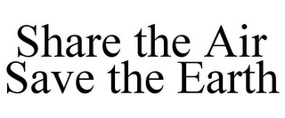 SHARE THE AIR SAVE THE EARTH