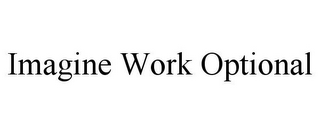 IMAGINE WORK OPTIONAL