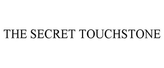 THE SECRET TOUCHSTONE