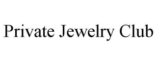 PRIVATE JEWELRY CLUB