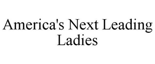 AMERICA'S NEXT LEADING LADIES