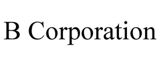 B CORPORATION