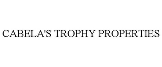 CABELA'S TROPHY PROPERTIES