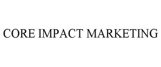 CORE IMPACT MARKETING