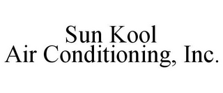 SUN KOOL AIR CONDITIONING, INC.