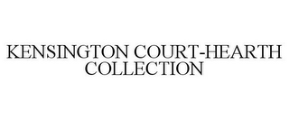 KENSINGTON COURT-HEARTH COLLECTION