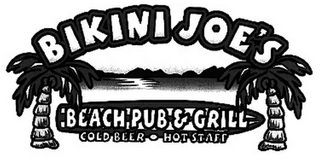 BIKINI JOE'S BEACH PUB & GRILL COLD BEER HOT STAFF