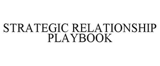 STRATEGIC RELATIONSHIP PLAYBOOK