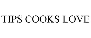 TIPS COOKS LOVE