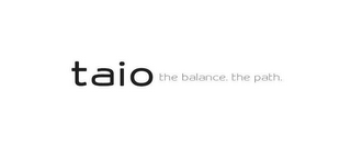 TAIO THE BALANCE. THE PATH.