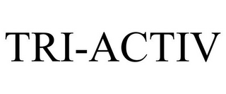 TRI-ACTIV