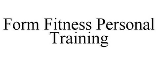 FORM FITNESS PERSONAL TRAINING