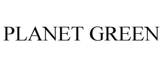 PLANET GREEN