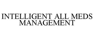 INTELLIGENT ALL MEDS MANAGEMENT