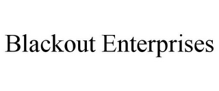 BLACKOUT ENTERPRISES