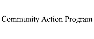 COMMUNITY ACTION PROGRAM