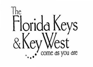 THE FLORIDA KEYS & KEY WEST COME AS YOU ARE