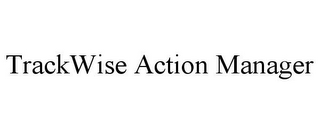 TRACKWISE ACTION MANAGER
