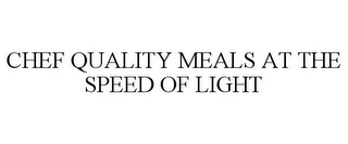 CHEF QUALITY MEALS AT THE SPEED OF LIGHT