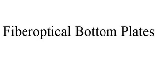 FIBEROPTICAL BOTTOM PLATES