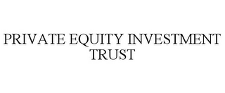 PRIVATE EQUITY INVESTMENT TRUST