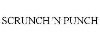 SCRUNCH 'N PUNCH