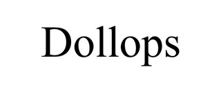 DOLLOPS